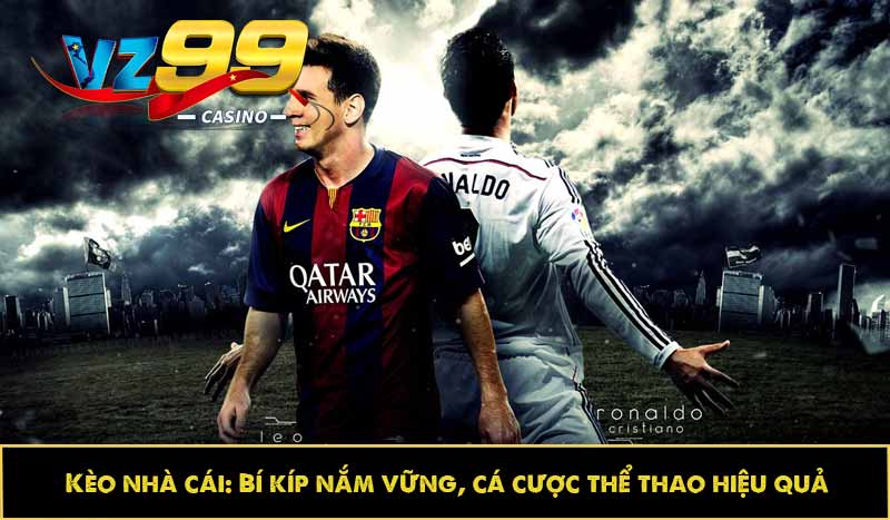Kèo nhà cái: Bí kíp nắm vững, cá cược thể thao hiệu quả 8 Kèo nhà cái: Bí kíp nắm vững, cá cược thể thao hiệu quả