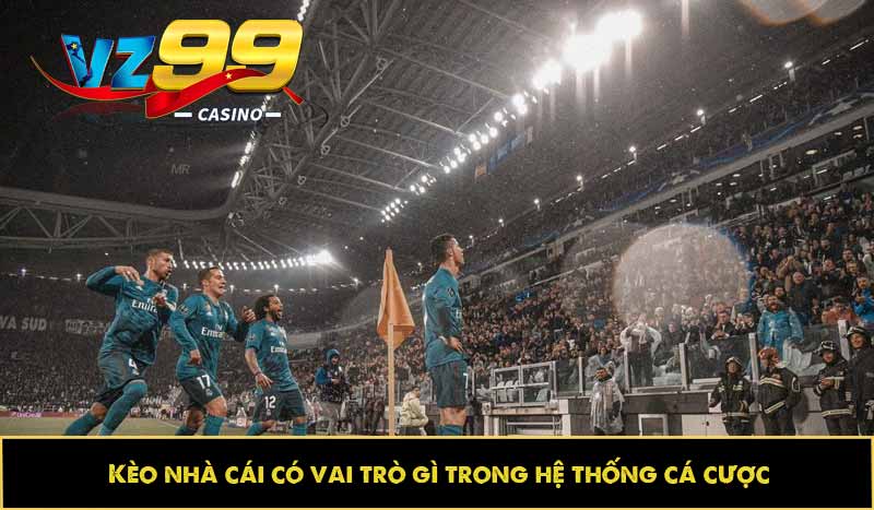 Kèo nhà cái: Bí kíp nắm vững, cá cược thể thao hiệu quả 9 Kèo nhà cái có vai trò gì trong hệ thống cá cược