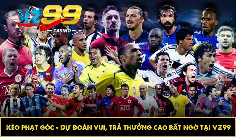 Kèo phạt góc - Dự đoán vui, trả thưởng cao bất ngờ tại VZ99 6 kèo phạt góc trong cá cược thể thao là gì