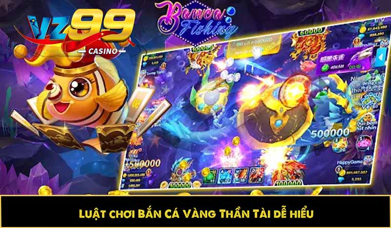 Cá Vàng Thần Tài – Tựa game đổi thưởng hấp dẫn được ưu thích 9 Luật chơi Bắn Cá Vàng Thần Tài dễ hiểu