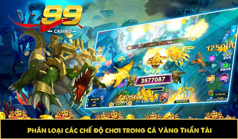 Cá Vàng Thần Tài – Tựa game đổi thưởng hấp dẫn được ưu thích 8 Phân loại các chế độ chơi trong Cá Vàng Thần Tài