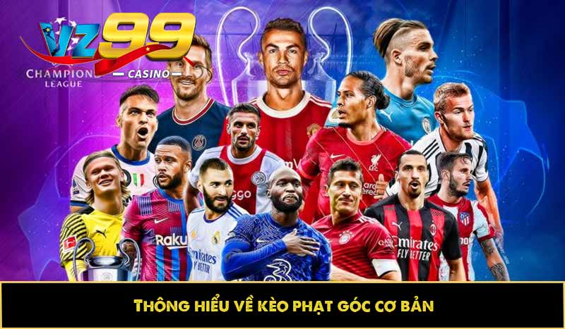 Kèo phạt góc - Dự đoán vui, trả thưởng cao bất ngờ tại VZ99 6 Thông hiểu về kèo phạt góc cơ bản