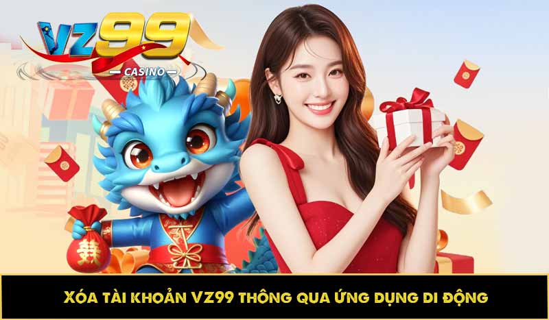 Cách xóa tài khoản VZ99 vĩnh viễn khỏi nền tảng cực dễ làm 8 Xóa tài khoản VZ99 thông qua ứng dụng di động