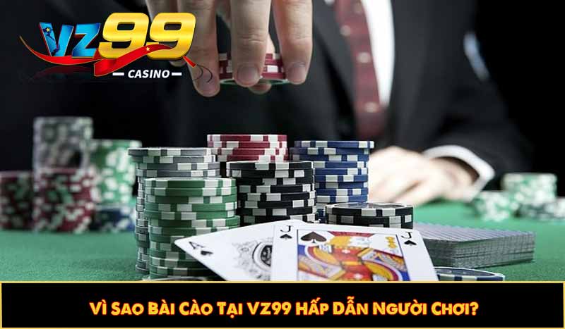 Bài Cào VZ99 - Hướng dẫn cách chơi và Mẹo chơi chiến thắng 11 Vì Sao Bài Cào Tại VZ99 Hấp Dẫn Người Chơi?