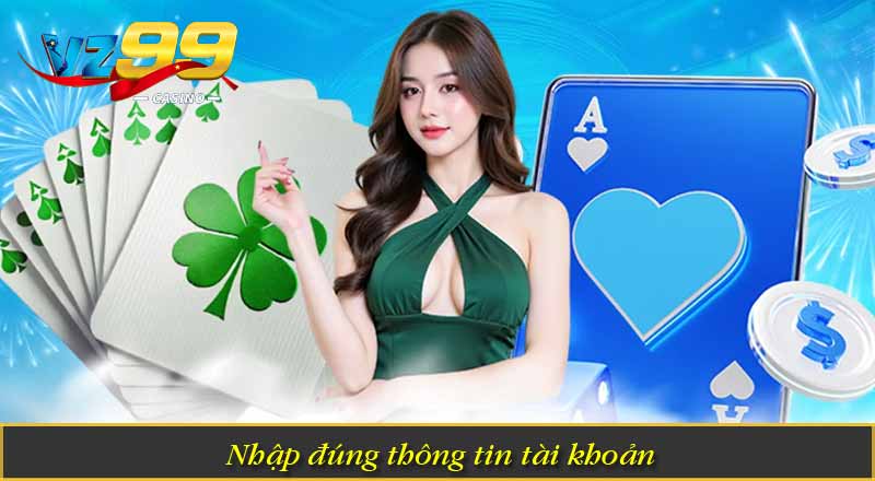Đăng Nhập VZ88 - Hướng dẫn đăng nhập vz 88 an toàn 8 Nhập đúng thông tin tài khoản